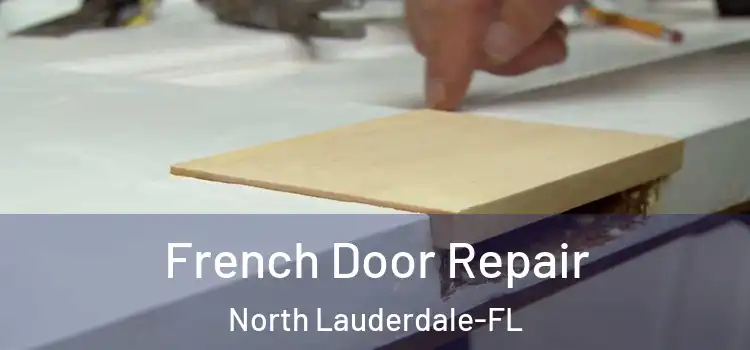  French Door Repair North Lauderdale-FL